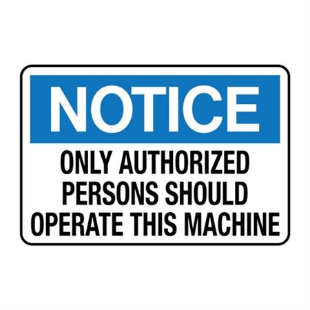 Notice Only Authorized Persons Should Operate This Machine Decal